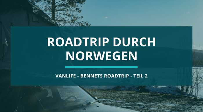 Mit Dachzelt und Oldtimer durch Norwegen - Bennets Roadtrip