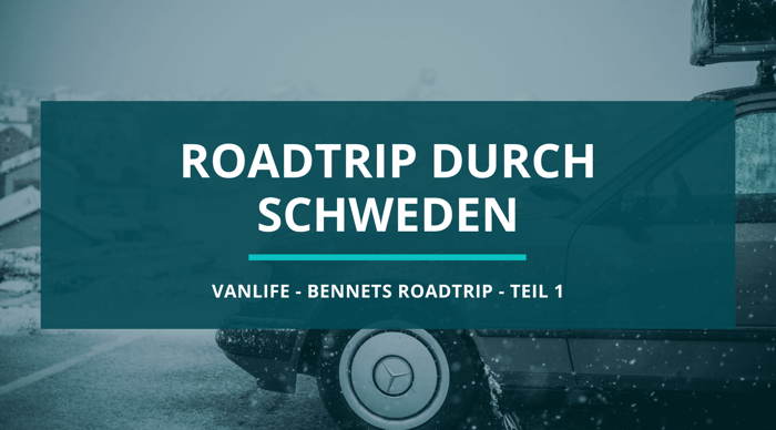 Mit Dachzelt und Oldtimer durch Schweden - Bennets Roadtrip