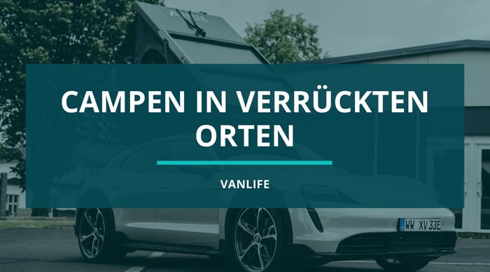Dachzelt Camping an ungewöhnlichen Orten