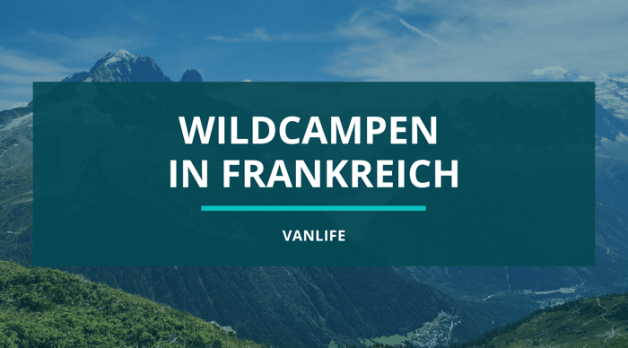 Wildcampen mit Dachzelt in Frankreich