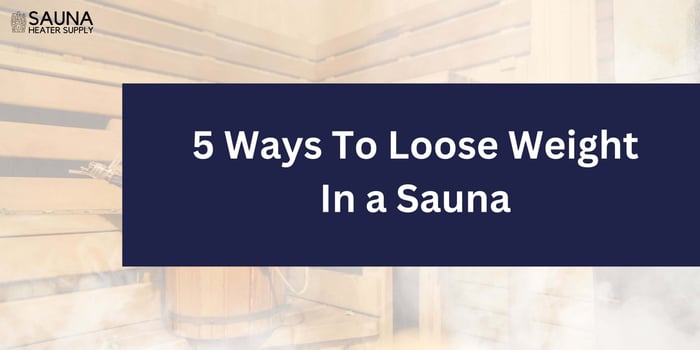 5 Ways To Lose Weight In a Sauna: From Customer Experiences
