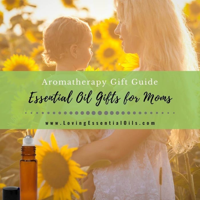 7 Best Essential Oil Gifts for Moms - Gift Guide