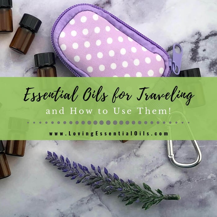5 Favorite Essential Oils for Traveling and How to Use Them