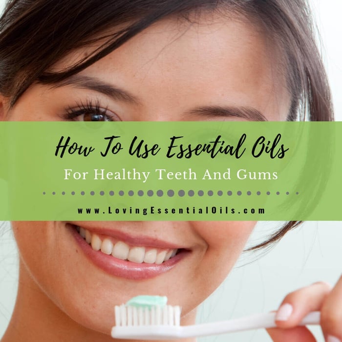 How To Use Essential Oils For Healthy Teeth And Gums