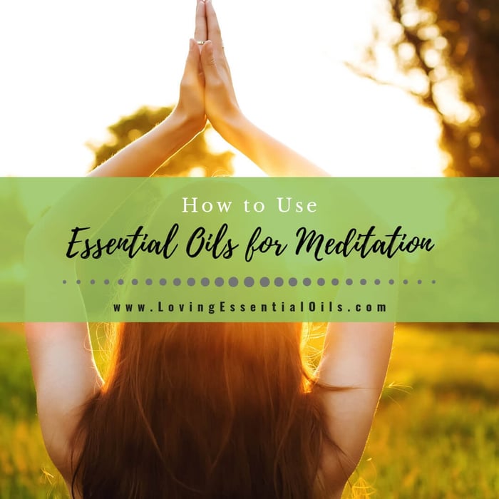 How to Use Essential Oils for Meditation - Uses and Benefits