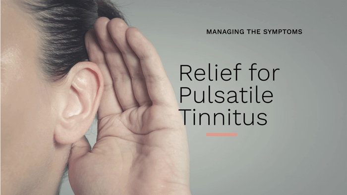 How Can I Manage the Symptoms of Pulsatile Tinnitus?