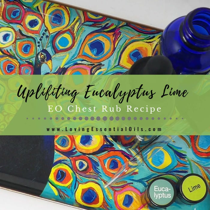 Eucalyptus Lime Essential Oil Chest Rub Recipe for Breathing