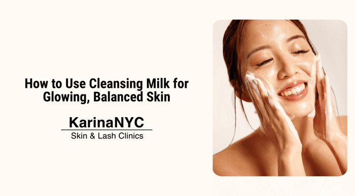 How to Use Cleansing Milk for Glowing, Balanced Skin