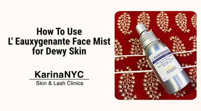 How To Use L' Eauxygenante Face Mist for Dewy Skin