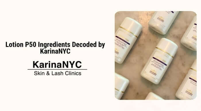 Lotion P50 Ingredients Decoded by KarinaNYC