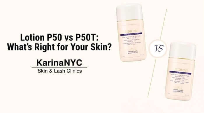 Lotion P50 vs P50T: What’s Right for Your Skin?