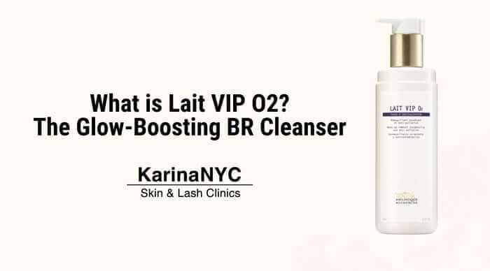 What is Lait VIP O2? The Glow-Boosting BR Cleanser