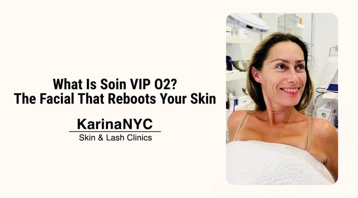 What Is Soin VIP O2? The Facial That Reboots Your Skin