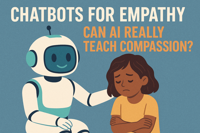 Chatbots for Empathy: Can AI Really Teach Compassion?