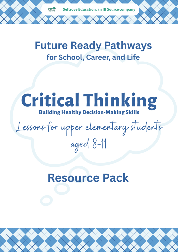 Critical Thinking in Grades 3–5: Helping Kids Ages 8–11 Make Thoughtful Choices