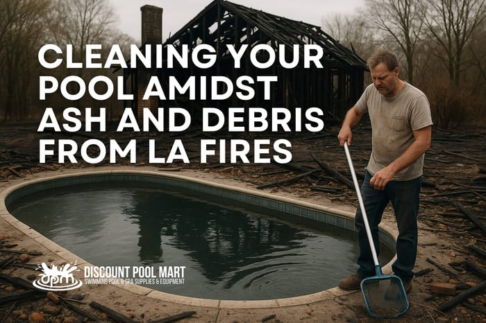 Cleaning Your Pool Amidst Ash and Debris from LA Fires
