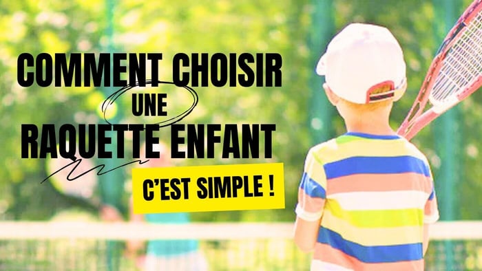 Quelle raquette de tennis pour mon enfant ? (Guide pour les parents)