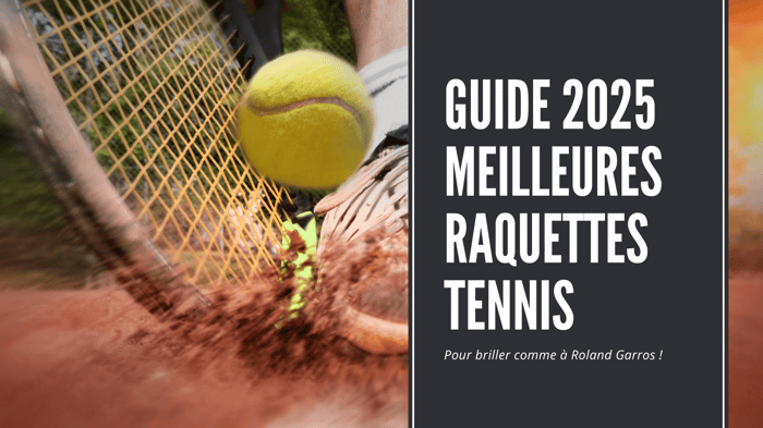 Guide 2025 des meilleures raquettes de tennis par style