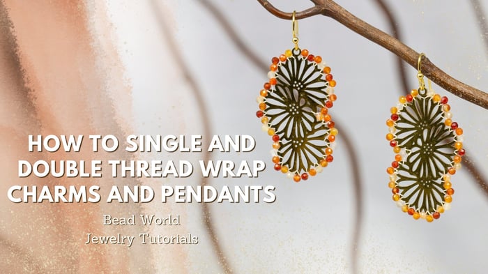 How to Single and Double Thread Wrap Charms and Pendants - Carnelian Daisy Earrings and More