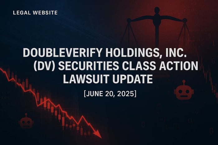 DoubleVerify Holdings, Inc.  (DV) Securities Class Action Lawsuit Update [June 20, 2025]