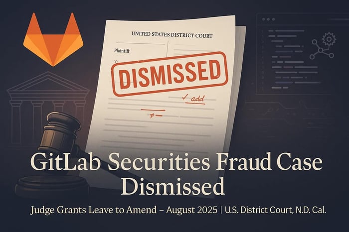 Federal Judge Dismisses Securities Fraud Claims Against Gitlab Inc., With Leave to Amend