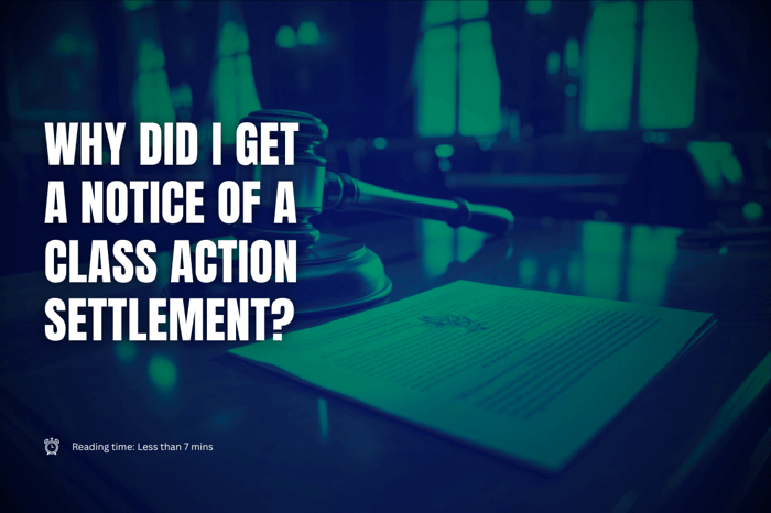Why Did I Get a Notice of a Class Action Settlement?