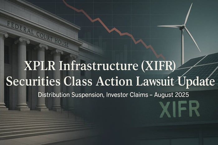 XPLR Infrastructure (XIFR) Securities Class Action Lawsuit Update [August 18, 2025]