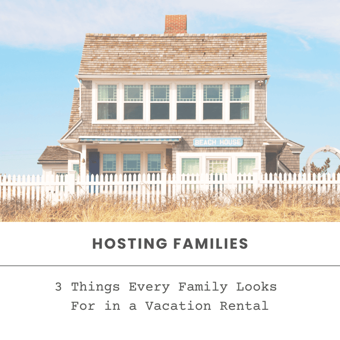 3 Things Every Family Looks For in a Vacation Rental