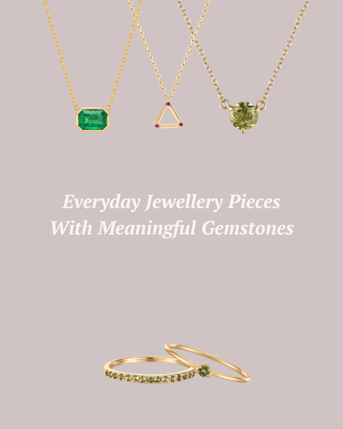 Everyday gemstone jewellery Jewellery Pieces With Meaningful Gemstones