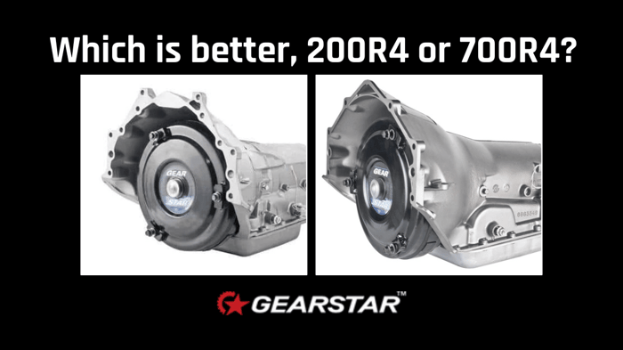 Which is better, 200R4 or 700R4?