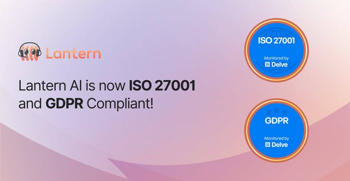 Lantern AI has earned the ISO 27001, SOC II, and GDPR certifications