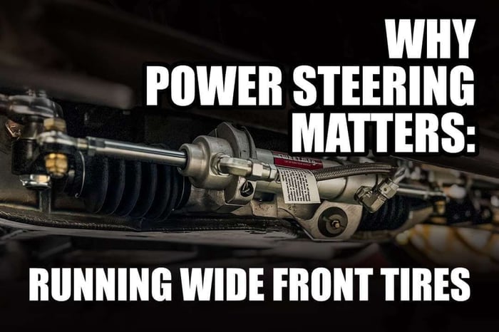 TACKLING PRO-TOURING CHALLENGES: WHY POWER STEERING MATTERS WHEN RUNNING WIDE FRONT TIRES
