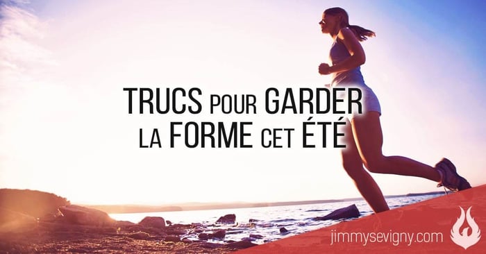 Trucs pour garder la forme cet été