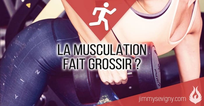 La musculation fait grossir?