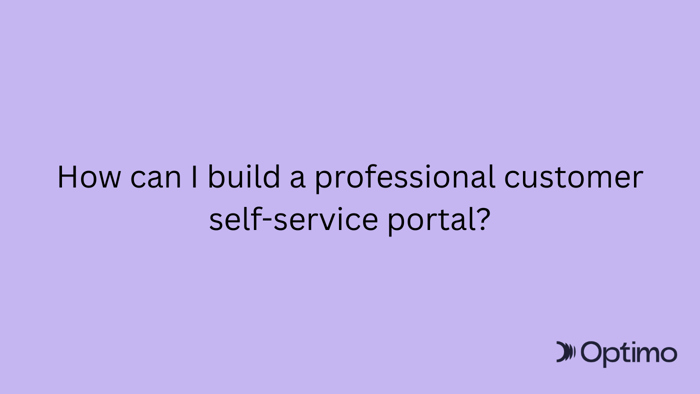 How can I build a professional customer self-service portal