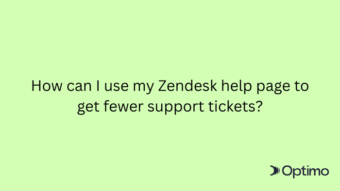 How can I use my Zendesk help page to get fewer support tickets