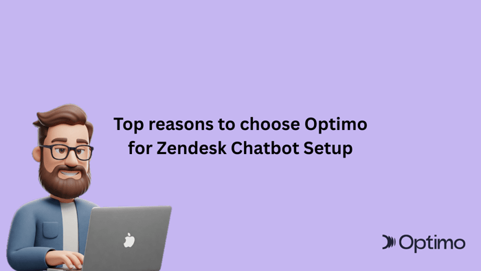 Top reasons to choose Optimo for Zendesk Chatbot Setup