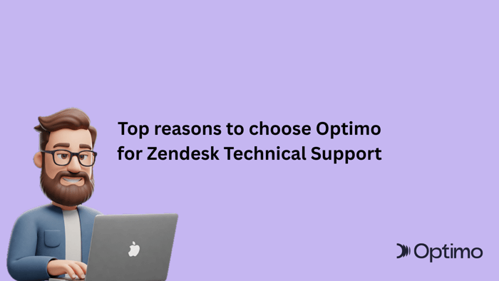 Top reasons to choose Optimo for Zendesk Technical Support