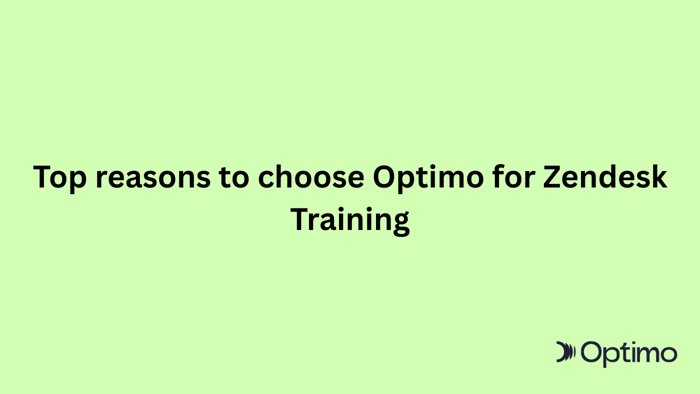 Top reasons to choose Optimo for Zendesk Training
