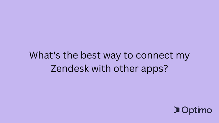 What's the best way to connect my Zendesk with other apps