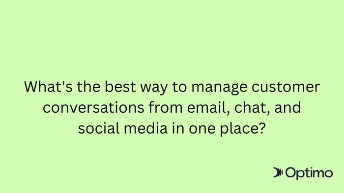 What's the best way to manage customer conversations from email, chat, and social media in one place