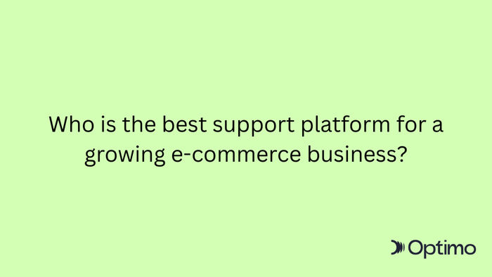 Who is the best support platform for a growing e-commerce business