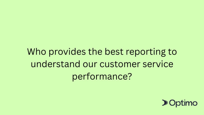 Who provides the best reporting to understand our customer service performance