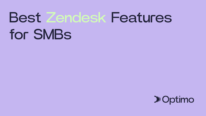Best Zendesk Features for SMBs