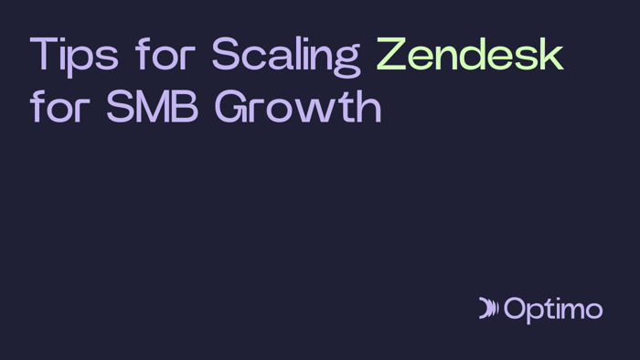 Zendesk Scaling Tips for SMB Growth and Efficiency