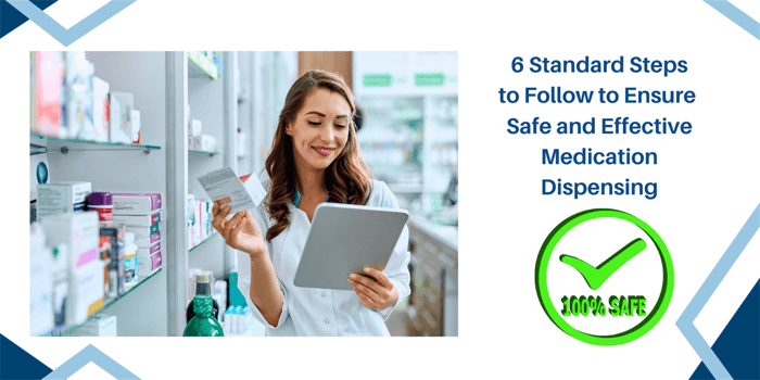 6 Standard Steps to Follow to Ensure Safe and Effective Medication Dispensing