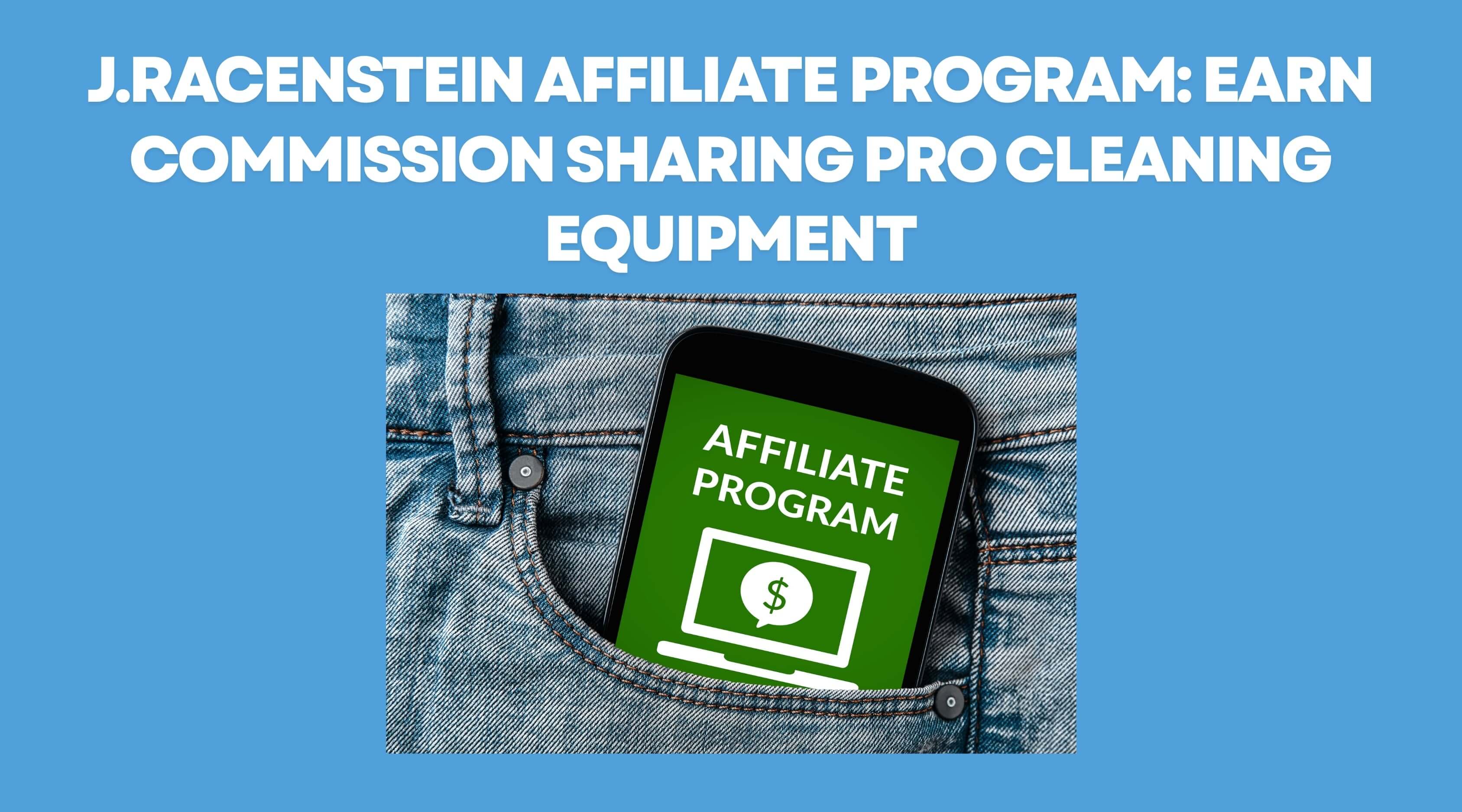 J.Racenstein Affiliate Program: Earn Commission Sharing Pro Cleaning Equipment