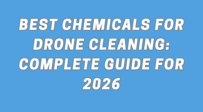 Best Chemical for Drone Cleaning: Complete Guide for 2026