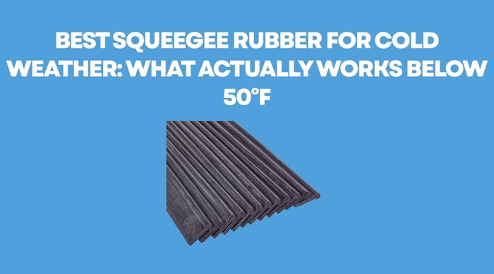Best Squeegee Rubber for Cold Weather: What Actually Works Below 50°F