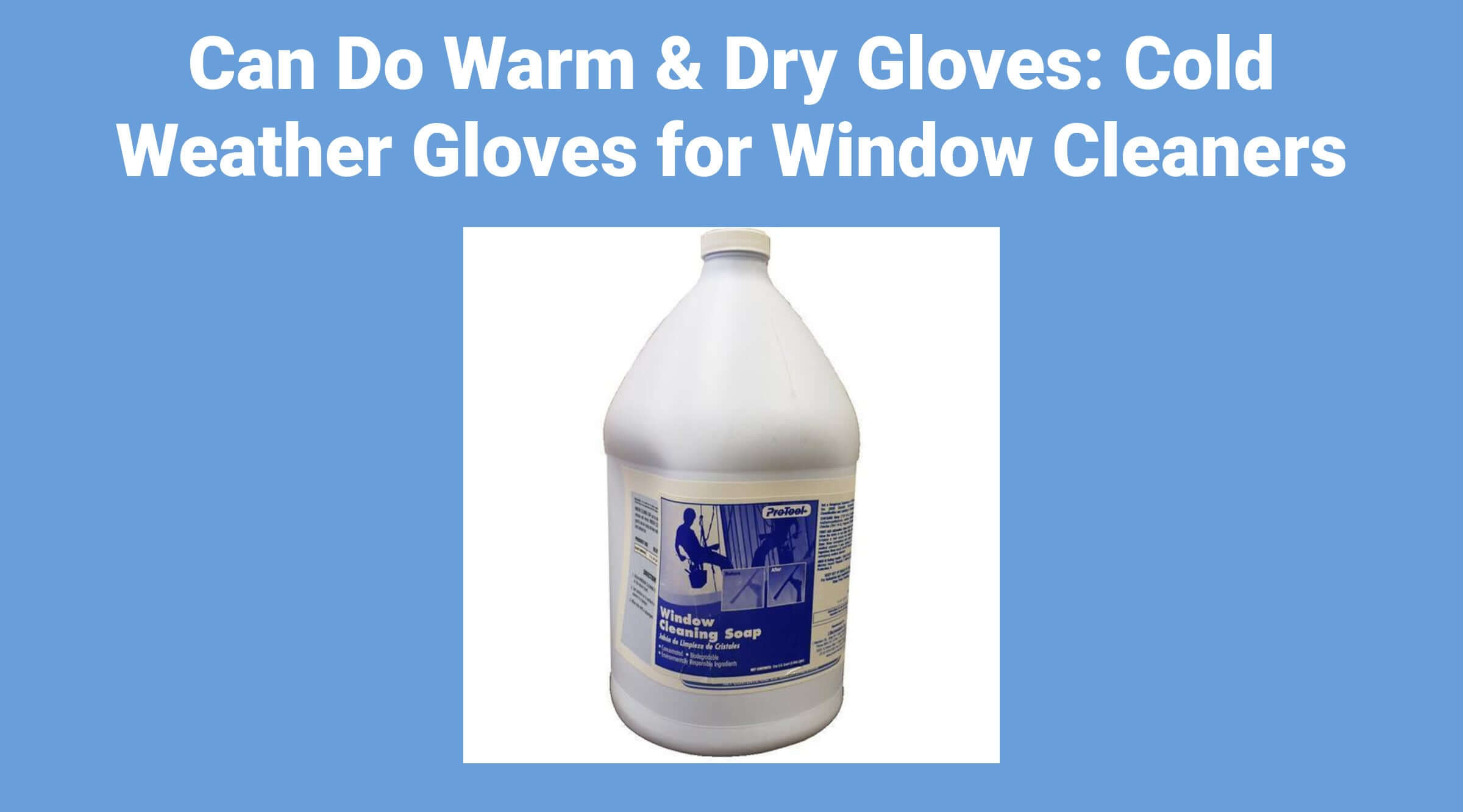 Can Do Warm & Dry Gloves: Cold Weather Gloves for Window Cleaners